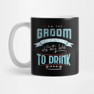 I am the groom the others are only here to drink Bacherlor Stag Do party Mug